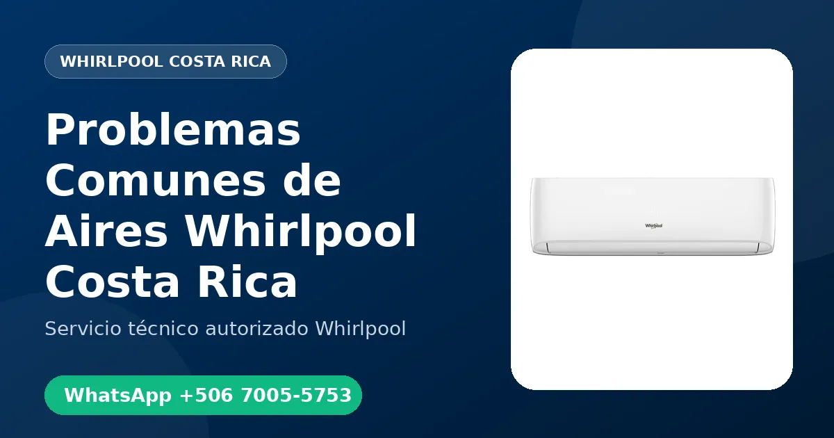 Problemas Comunes de Aires Acondicionados Whirlpool en Costa Rica