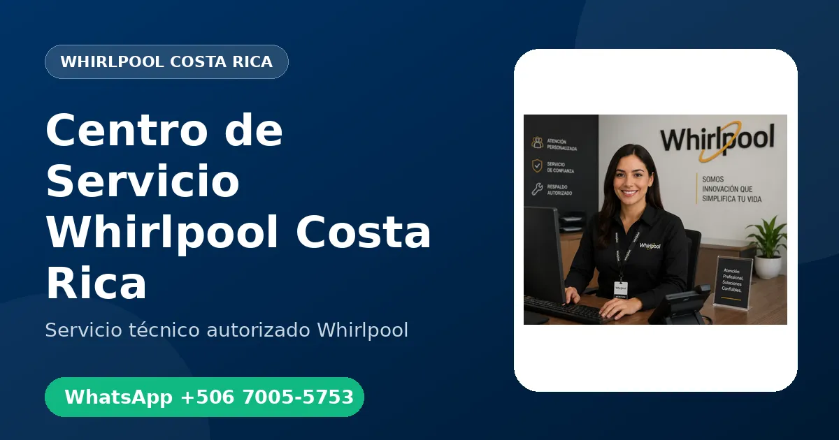 Centro de Servicio Whirlpool en Costa Rica: Atención a Domicilio