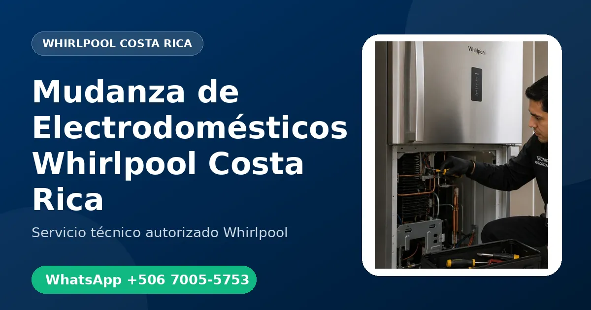 Desinstalación y Mudanza de Electrodomésticos Whirlpool en Costa Rica