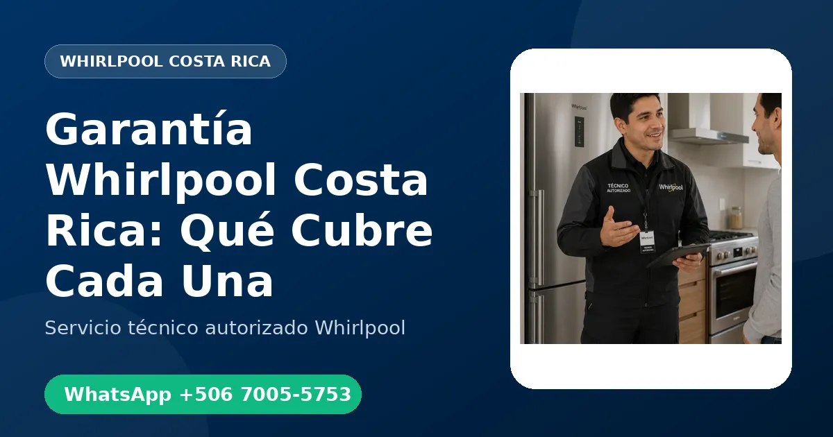Garantía Whirlpool en Costa Rica: Fabricante vs Garantía de Reparación