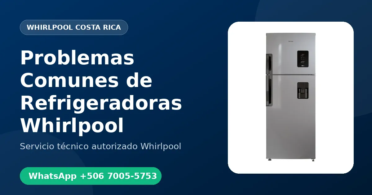 Problemas Comunes de Refrigeradoras Whirlpool en Costa Rica