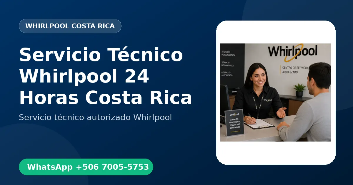 Servicio Técnico Whirlpool 24 Horas en Costa Rica: Cómo Funciona