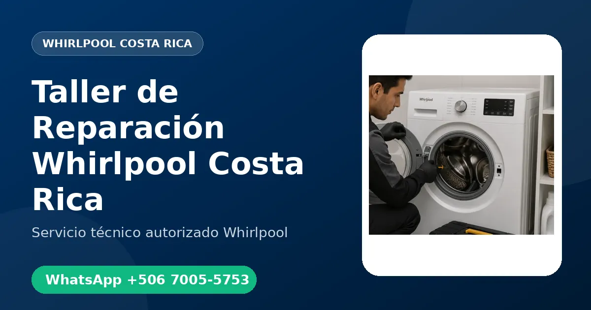 Taller de Reparación Whirlpool en Costa Rica: ¿Domicilio o Taller?