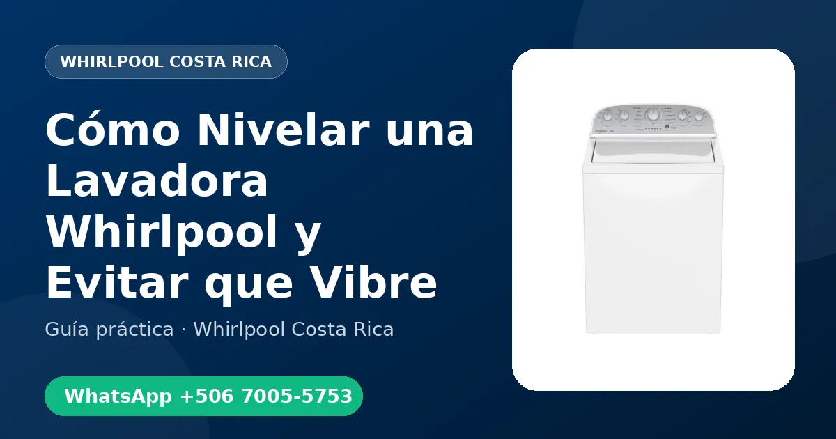 Cómo Nivelar una Lavadora Whirlpool y Evitar que Vibre