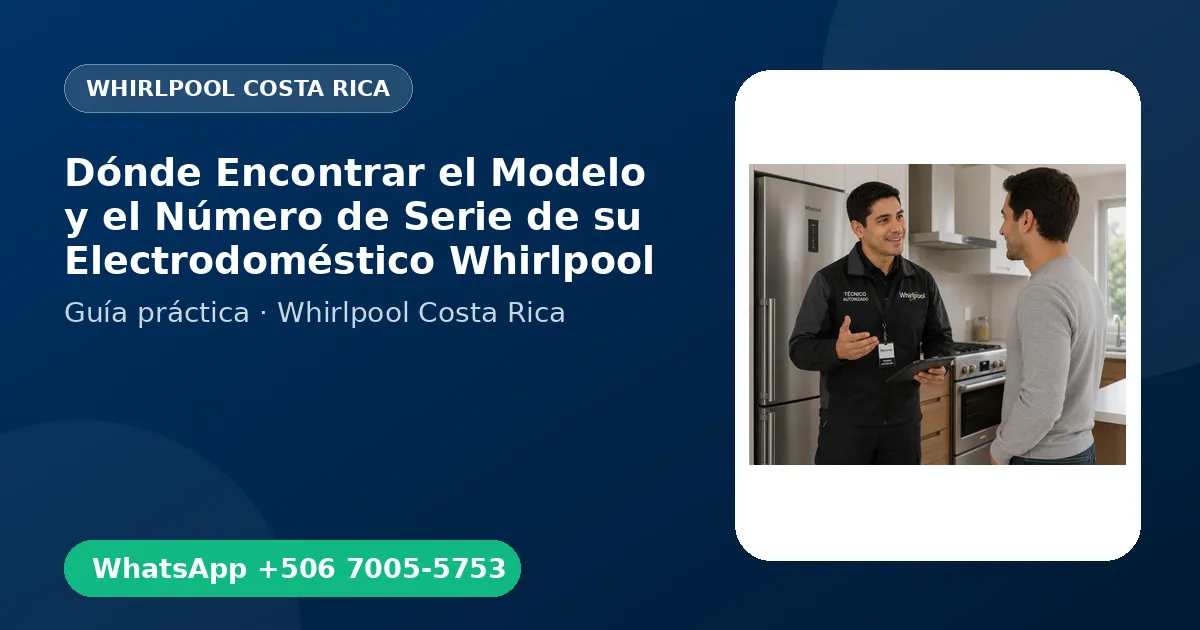 Dónde Encontrar el Modelo y el Número de Serie de su Electrodoméstico Whirlpool