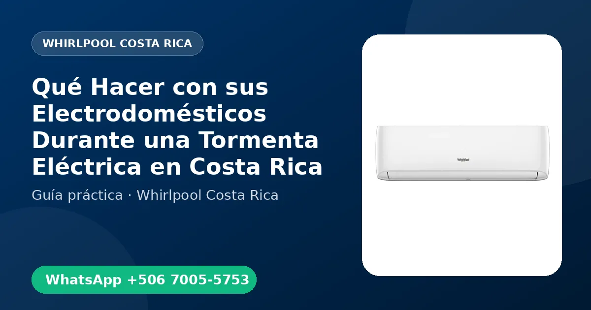 Qué Hacer con sus Electrodomésticos Durante una Tormenta Eléctrica en Costa Rica
