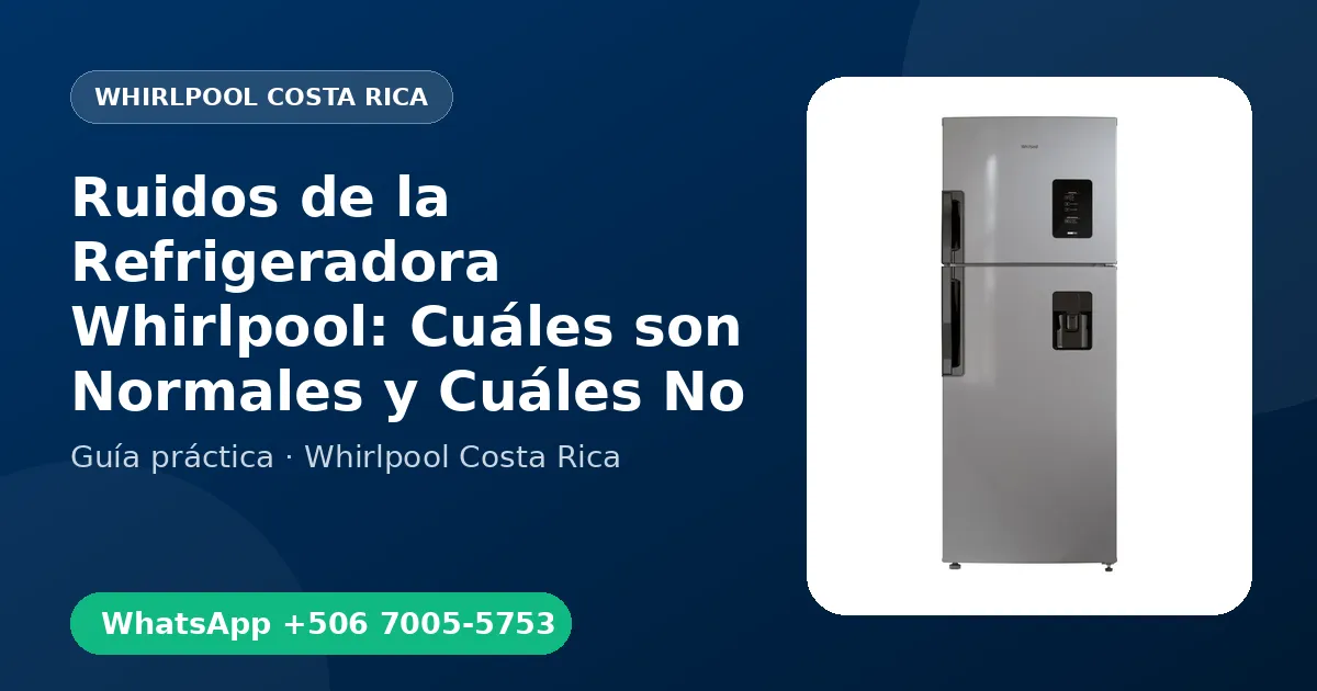 Ruidos de la Refrigeradora Whirlpool: Cuáles son Normales y Cuáles No